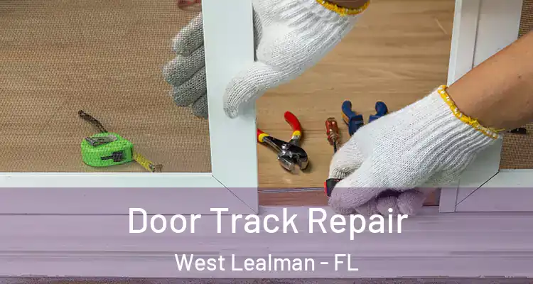 Door Track Repair West Lealman - FL