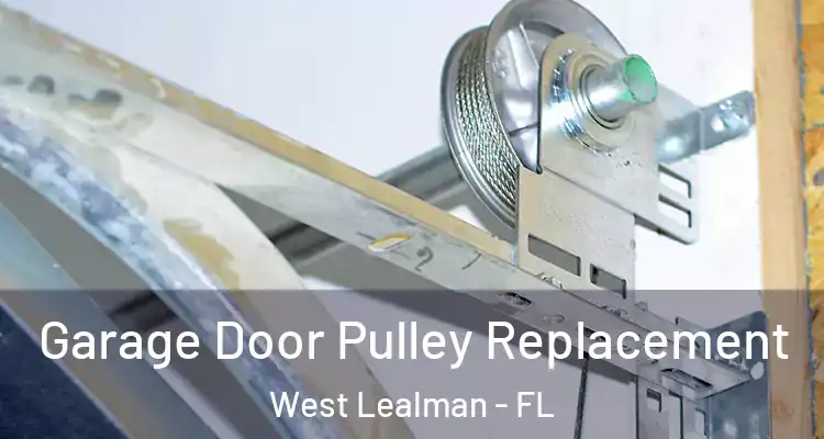Garage Door Pulley Replacement West Lealman - FL