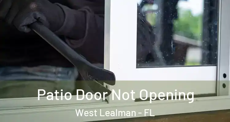 Patio Door Not Opening West Lealman - FL