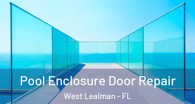Pool Enclosure Door Repair West Lealman - FL